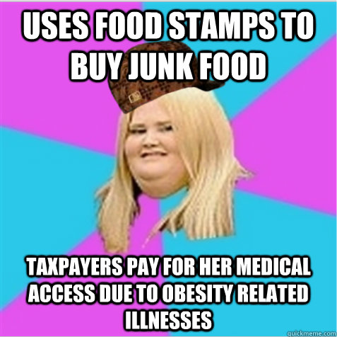 uses food stamps to buy junk food taxpayers pay for her medical access due to obesity related illnesses  scumbag fat girl