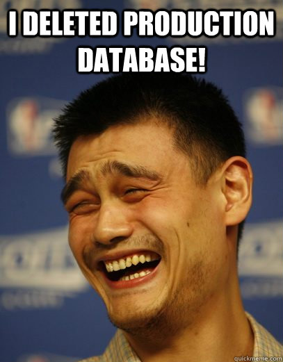 I deleted production database!  - I deleted production database!   Yao Ming