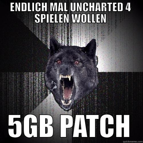 ENDLICH MAL UNCHARTED 4 SPIELEN WOLLEN 5GB PATCH Insanity Wolf