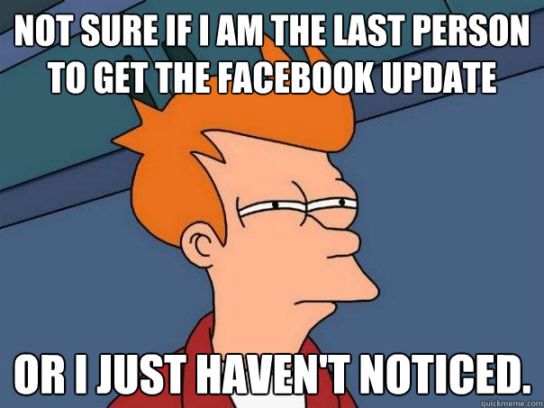 Not sure if I am the last person to get the Facebook update Or I just haven't noticed.  Futurama Fry