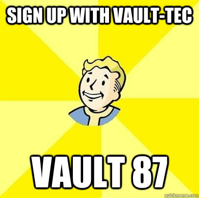 Sign up with vault-tec vault 87  Fallout 3