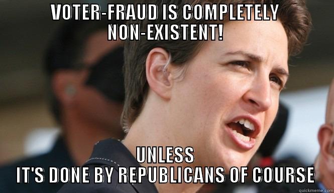 VOTER-FRAUD IS COMPLETELY NON-EXISTENT! UNLESS IT'S DONE BY REPUBLICANS OF COURSE Misc