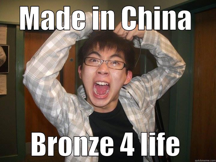 MADE IN CHINA BRONZE 4 LIFE Misc