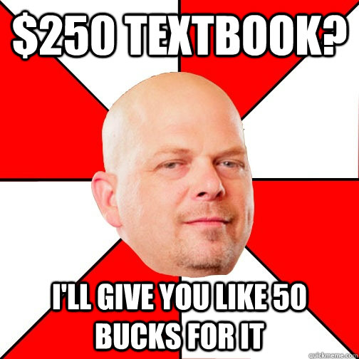 $250 textbook? I'll give you like 50 bucks for it - $250 textbook? I'll give you like 50 bucks for it  Pawn Star