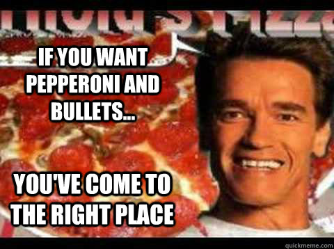 If you want pepperoni and bullets... You've come to the right place  Arnolds Pizza Shop