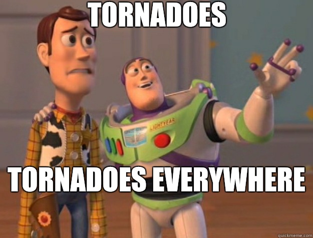 Tornadoes  Tornadoes everywhere   Toy Story