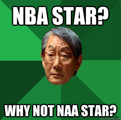 NBA STAR? Why not naa star?  High Expectations Asian Father