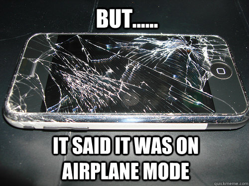 BUT...... it said it was on airplane mode - BUT...... it said it was on airplane mode  iphone troll