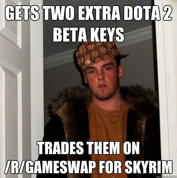 GETS TWO EXTRA DOTA 2 BETA KEYS TRADES THEM ON /R/GAMESWAP FOR SKYRIM  Scumbag Steve