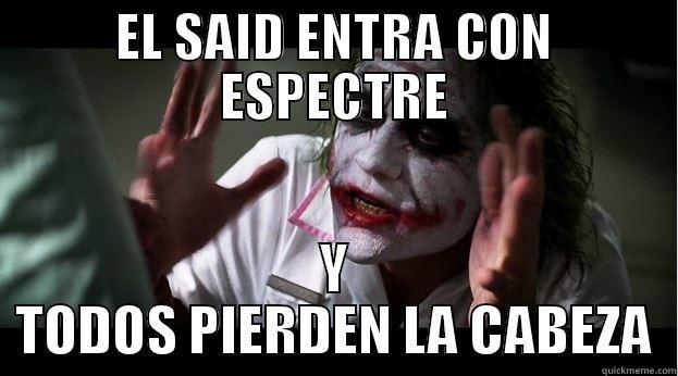 EL SAID ENTRA CON ESPECTRE Y TODOS PIERDEN LA CABEZA Joker Mind Loss