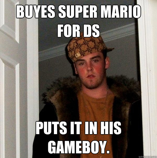 Buyes super mario for Ds Puts it in his gameboy.  - Buyes super mario for Ds Puts it in his gameboy.   Scumbag Steve