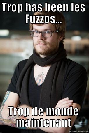 TROP HAS BEEN LES FUZZOS... TROP DE MONDE MAINTENANT Hipster Barista