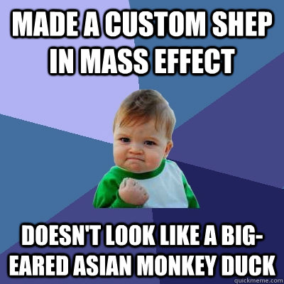 Made a custom Shep in mass effect doesn't look like a big-eared asian monkey duck  Success Kid