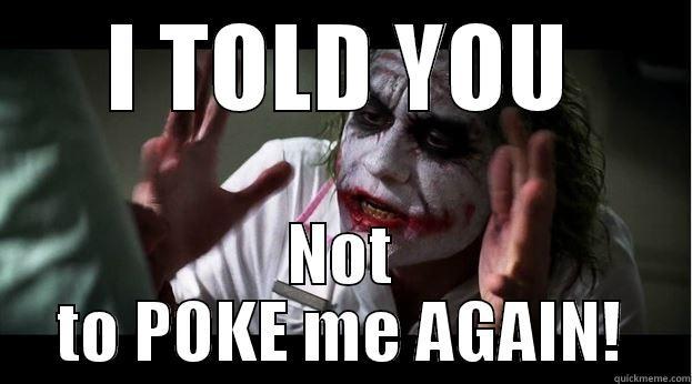 Facebook Poke - I TOLD YOU NOT TO POKE ME AGAIN! Joker Mind Loss