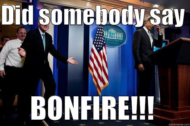 DID SOMEBODY SAY  BONFIRE!!! Inappropriate Timing Bill Clinton