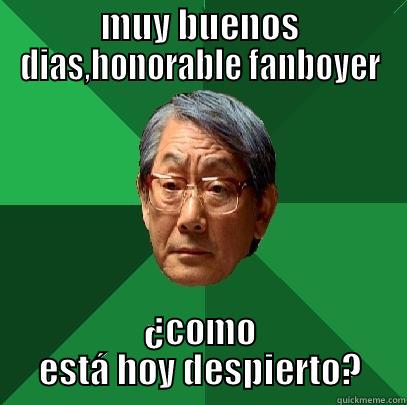 MUY BUENOS DIAS,HONORABLE FANBOYER ¿COMO ESTÁ HOY DESPIERTO? High Expectations Asian Father