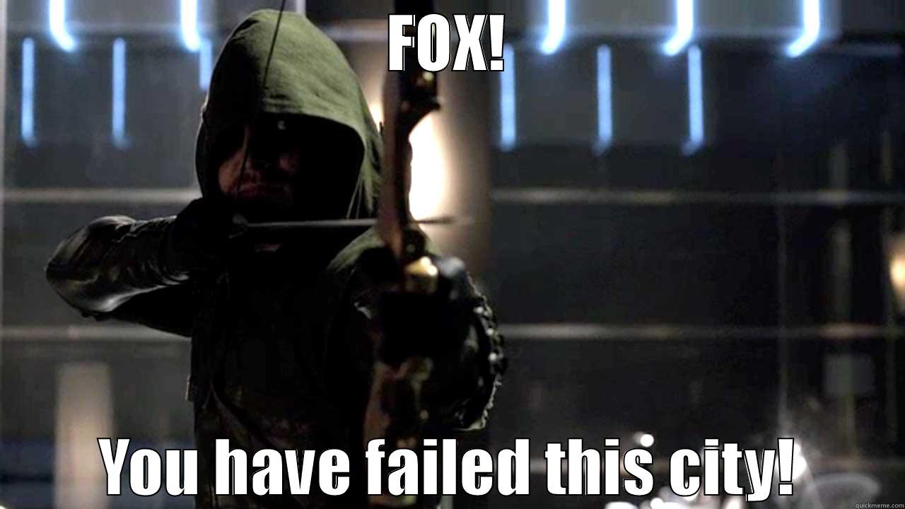 FOX! YOU HAVE FAILED THIS CITY! Misc