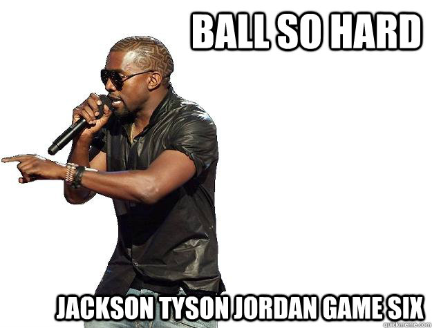 ball so hard jackson tyson jordan game six  