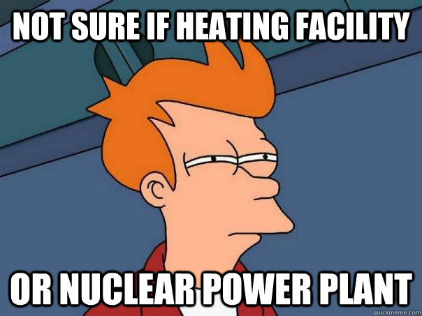 not sure if heating Facility Or nuclear power plant  Futurama Fry