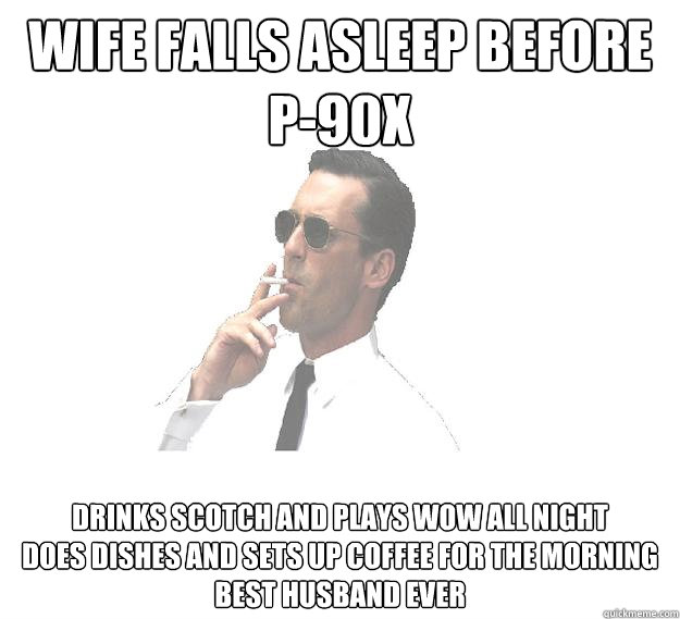 Wife Falls Asleep before p-90x Drinks Scotch and Plays WOw All Ni picture picture