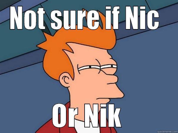 NOT SURE IF NIC  OR NIK Futurama Fry