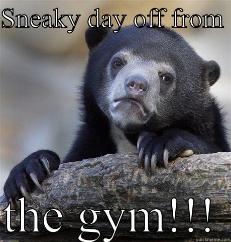 Lazy bastard - SNEAKY DAY OFF FROM   THE GYM!!! Confession Bear