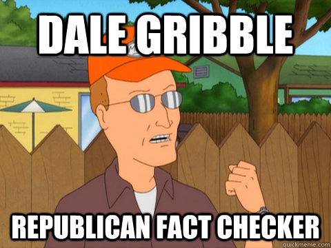 Dale gribble republican fact checker - Dale gribble republican fact checker  Republican Dale