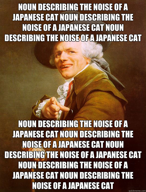 noun describing the noise of a japanese cat noun describing the noise of a japanese cat noun describing the noise of a japanese cat noun describing the noise of a japanese cat  noun describing the noise of a japanese cat noun describing the noise of a jap - noun describing the noise of a japanese cat noun describing the noise of a japanese cat noun describing the noise of a japanese cat noun describing the noise of a japanese cat  noun describing the noise of a japanese cat noun describing the noise of a jap  Joseph Ducreux