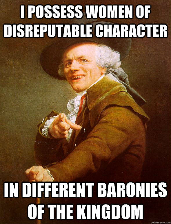 I possess women of disreputable character in different baronies of the kingdom  Joseph Ducreux