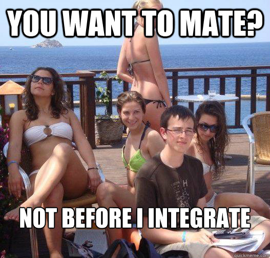 You want to mate? Not before I integrate - You want to mate? Not before I integrate  Priority Peter