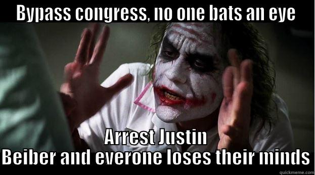 BYPASS CONGRESS, NO ONE BATS AN EYE ARREST JUSTIN BEIBER AND EVERONE LOSES THEIR MINDS Joker Mind Loss