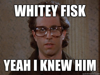 Whitey Fisk Yeah I knew him  Hipster Seinfeld