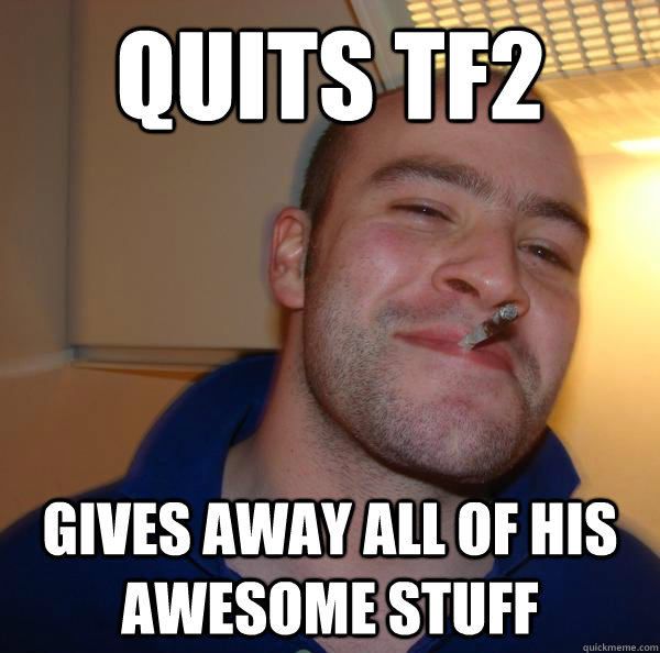 Quits TF2 gives away all of his awesome stuff - Quits TF2 gives away all of his awesome stuff  Misc