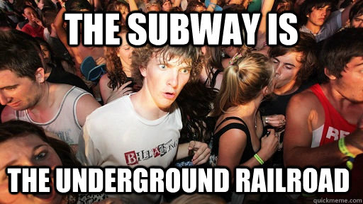 the subway is the underground railroad - the subway is the underground railroad  Sudden Clarity Clarence