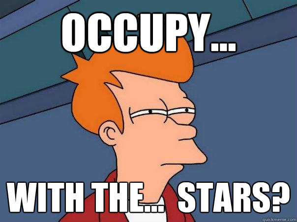 Occupy... With the...  Stars?  Futurama Fry