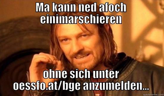 MA KANN NED AFOCH EINIMARSCHIEREN OHNE SICH UNTER OESSFO.AT/BGE ANZUMELDEN... Boromir