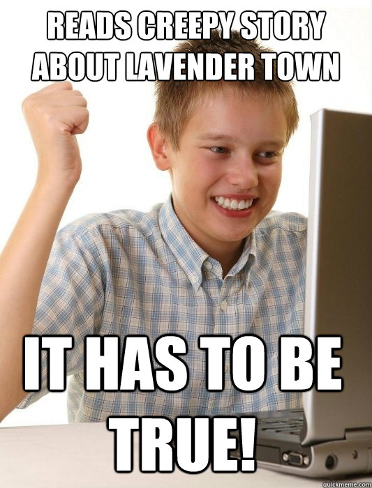 reads creepy story about lavender town song it has to be true! - reads creepy story about lavender town song it has to be true!  First Day on the Internet Kid