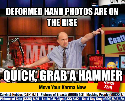 deformed hand photos are on the rise quick, grab a hammer  Mad Karma with Jim Cramer