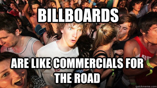 Billboards  are like commercials for the road - Billboards  are like commercials for the road  Sudden Clarity Clarence