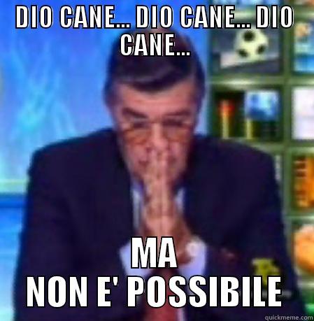 DIO CANE... DIO CANE... DIO CANE... MA NON E' POSSIBILE Misc