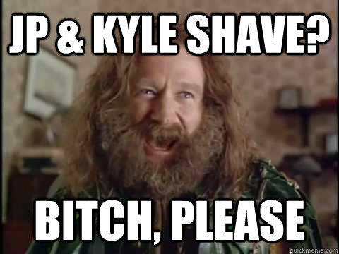 JP & Kyle shave? Bitch, please  Jumanji