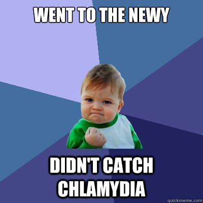 went to the newy didn't catch chlamydia  Success Kid