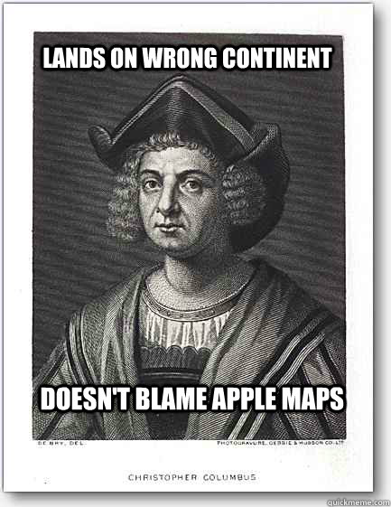 Lands on wrong continent Doesn't blame Apple Maps  