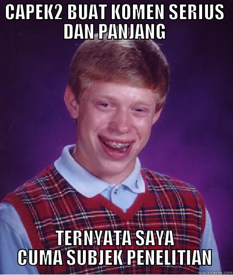 CAPEK2 BUAT KOMEN SERIUS DAN PANJANG TERNYATA SAYA CUMA SUBJEK PENELITIAN Bad Luck Brian