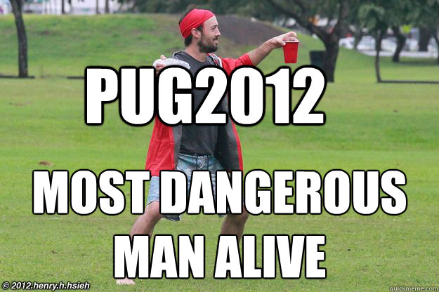 Pug2012 most dangerous 
man alive  Dangerous Person 2012