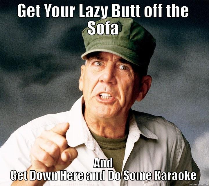 GET YOUR LAZY BUTT OFF THE SOFA AND GET DOWN HERE AND DO SOME KARAOKE Misc