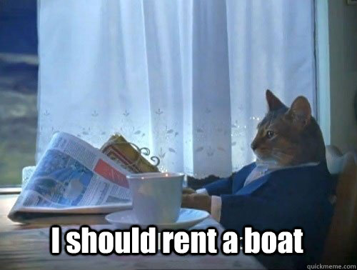 I should rent a boat  Fancy Cat