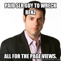 Paid SLR Guy to Wreck Benz All for the page views.   