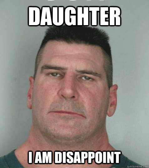 daughter  I AM DISAPPOINT   
