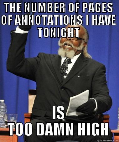 THE NUMBER OF PAGES OF ANNOTATIONS I HAVE TONIGHT IS TOO DAMN HIGH The Rent Is Too Damn High